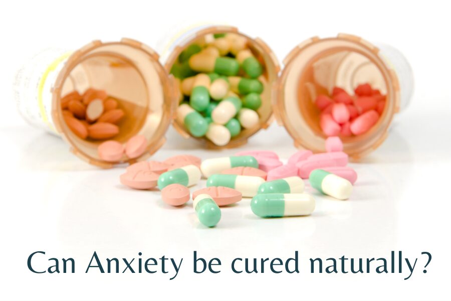 Can Anxiety be cured Naturally?